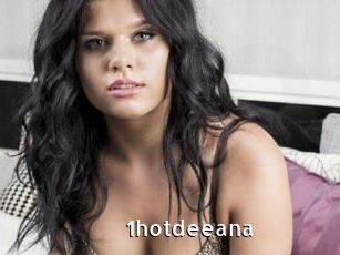 1hotdeeana