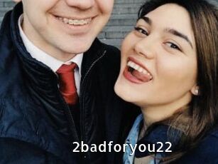 2badforyou22