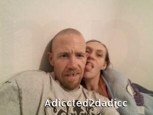 Adiccted2dadicc