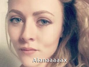 Alanaaaaax