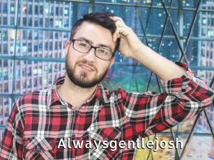Alwaysgentlejosh