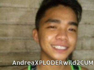 AndreaXPLODERwild2CUM
