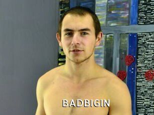 BADBIGIN