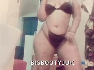 BIGBOOTYJUIC