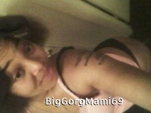 BigGorgMami69