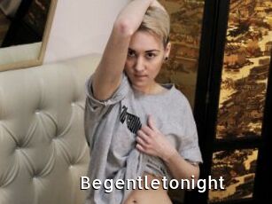 Begentletonight