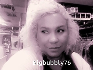 Bigbubbly76