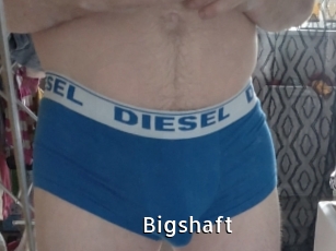 Bigshaft