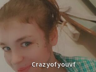 Crazyofyouvf