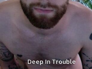 Deep_In_Trouble