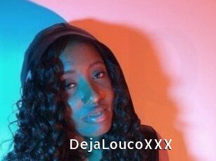 DejaLoucoXXX