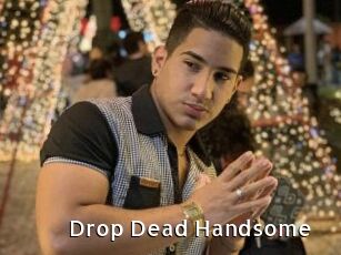 Drop_Dead_Handsome