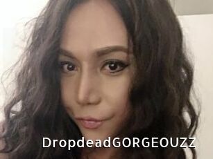 DropdeadGORGEOUZZ