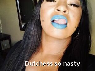 Dutchess_so_nasty_