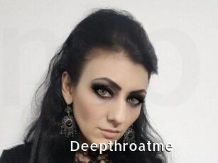 Deepthroatme