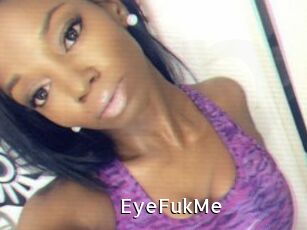 EyeFukMe