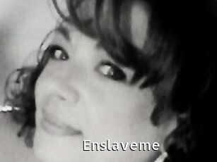Enslaveme