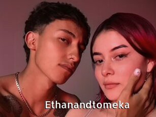 Ethanandtomeka