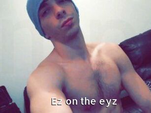Ez_on_the_eyz