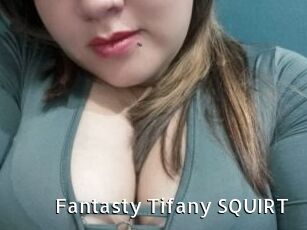 Fantasty_Tifany_SQUIRT