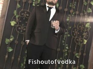 Fishoutofvodka