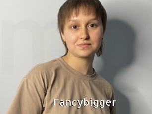 Fancybigger