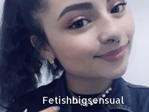 Fetishbigsensual