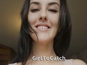 GirlToCatch