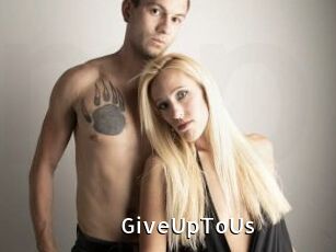 GiveUpToUs