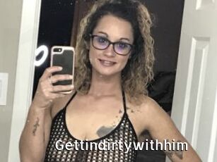 Gettindirtywithhim