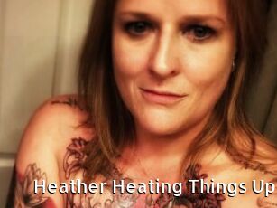 Heather_Heating_Things_Up