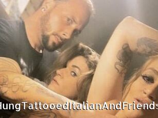 HungTattooedItalianAndFriends