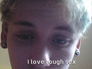 I_love_rough_sex