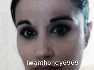 Iwanthoney6969
