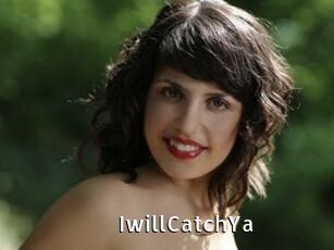 IwillCatchYa