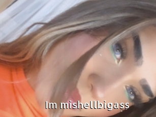 im_mishellbigass My Porno Stash