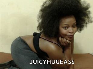 JUICYHUGEASS