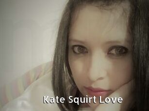 Kate_Squirt_Love