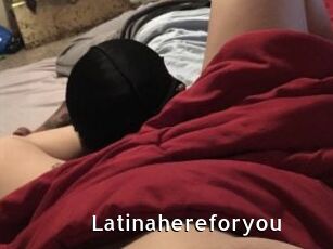 Latinahereforyou