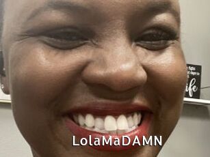 LolaMaDAMN