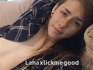 Lanaxlickmegood
