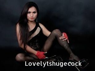 Lovelytshugecock