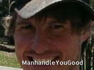 ManhandleYouGood