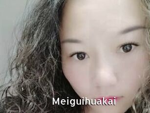 Meiguihuakai