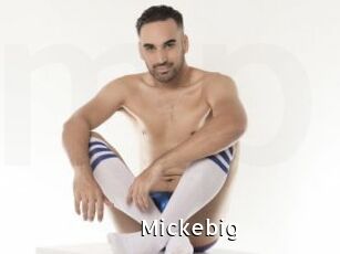 Mickebig
