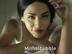 Mishelbubble