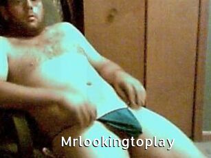 Mrlookingtoplay