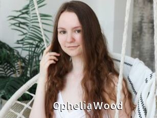 OpheliaWood