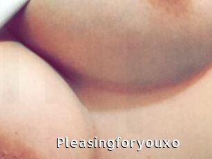 Pleasingforyouxo