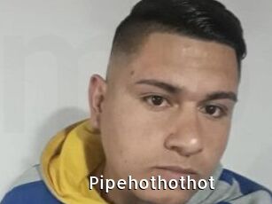Pipehothothot